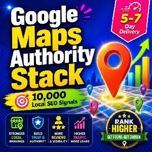 Google Maps Authority Stack – 10,000 Local SEO Signals to Strengthen Your Map Rankings