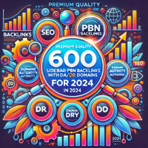 Buy Premium Quality 600 Sidebar PBN Backlinks with DA/DR Domains – 2024 Updates